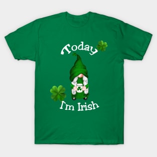 St. Patrick`s Day Today I`m Irish T-Shirt